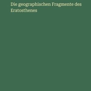 Die geographischen Fragmente des Eratosthenes,  Eratosthenes